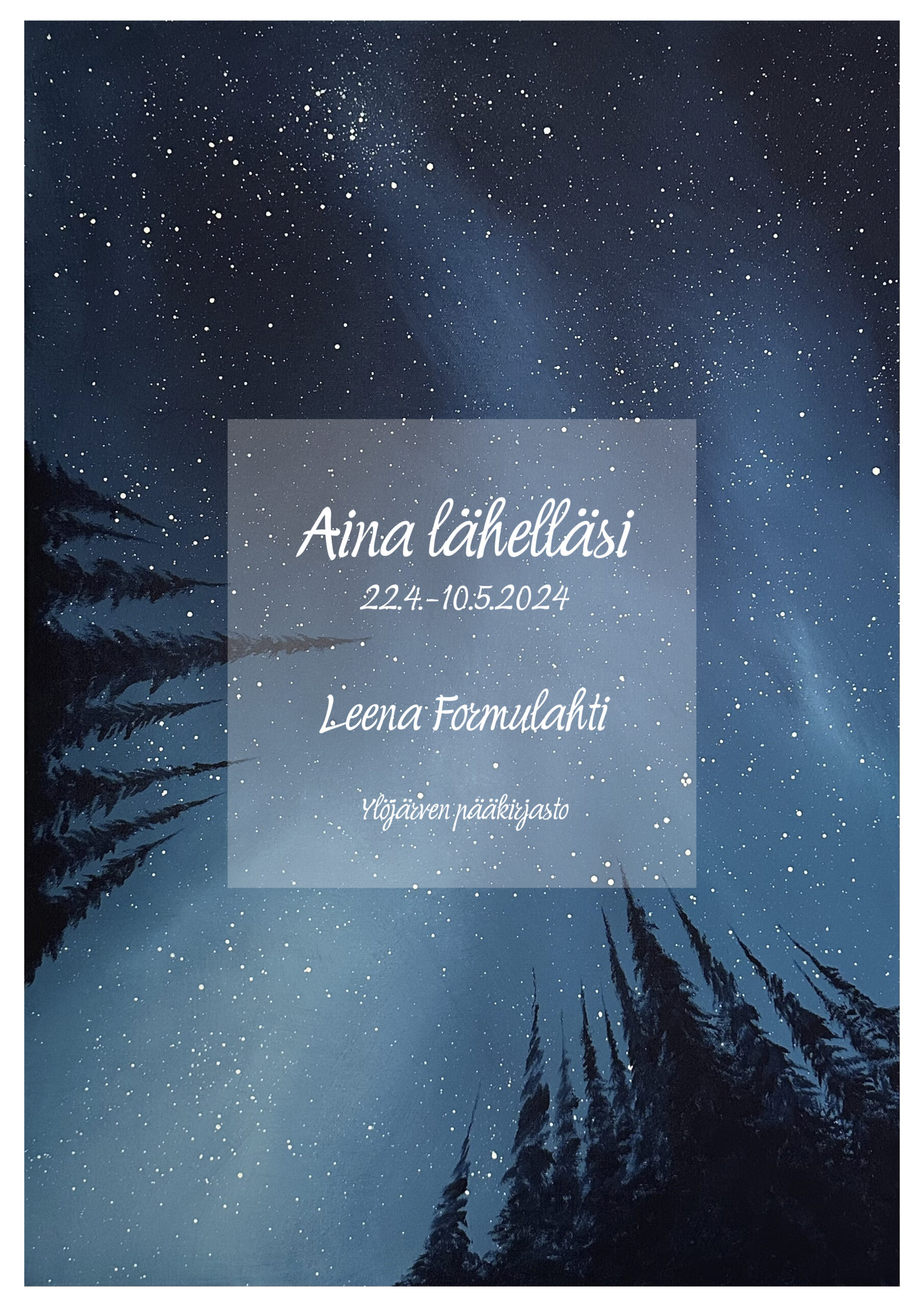 Öinen tähtitaivas, mustat havupuiden varjot reunoilla. Aina lähelläsi -näyttely, Leena Formulahti.